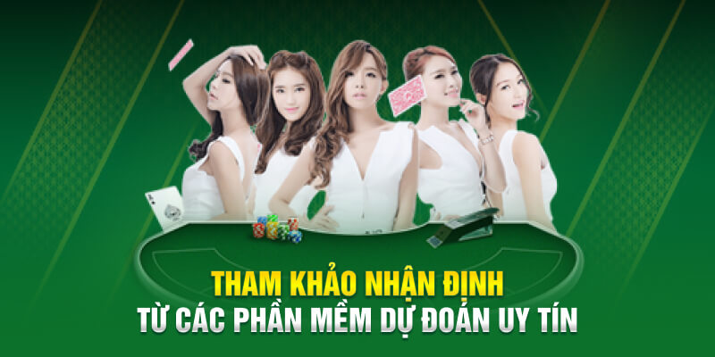 Tham khảo nhận định từ các phần mềm dự đoán uy tín 